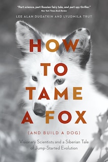 Front cover_How To Tame A Fox (and Build A Dog)