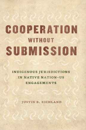 Cooperation without Submission: Indigenous Jurisdictions in Native Nation–US Engagements