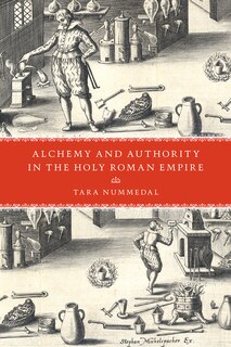 Front cover_Alchemy And Authority In The Holy Roman Empire
