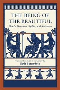 The Being of the Beautiful: Plato's Theaetetus, Sophist, and Statesman