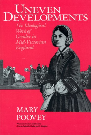 Uneven Developments: The Ideological Work Of Gender In Mid-victorian England