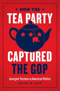 Front cover_How The Tea Party Captured The Gop