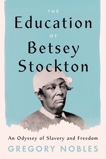 Front cover_The Education of Betsey Stockton