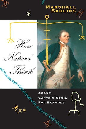 How natives Think: About Captain Cook, For Example