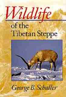 Wildlife of the Tibetan Steppe by George B. Schaller