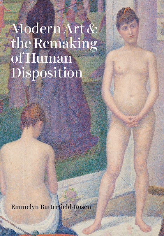 Front cover_Modern Art And The Remaking Of Human Disposition