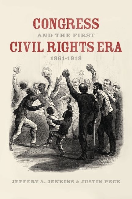Front cover_Congress And The First Civil Rights Era, 1861-1918