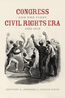 Front cover_Congress And The First Civil Rights Era, 1861-1918