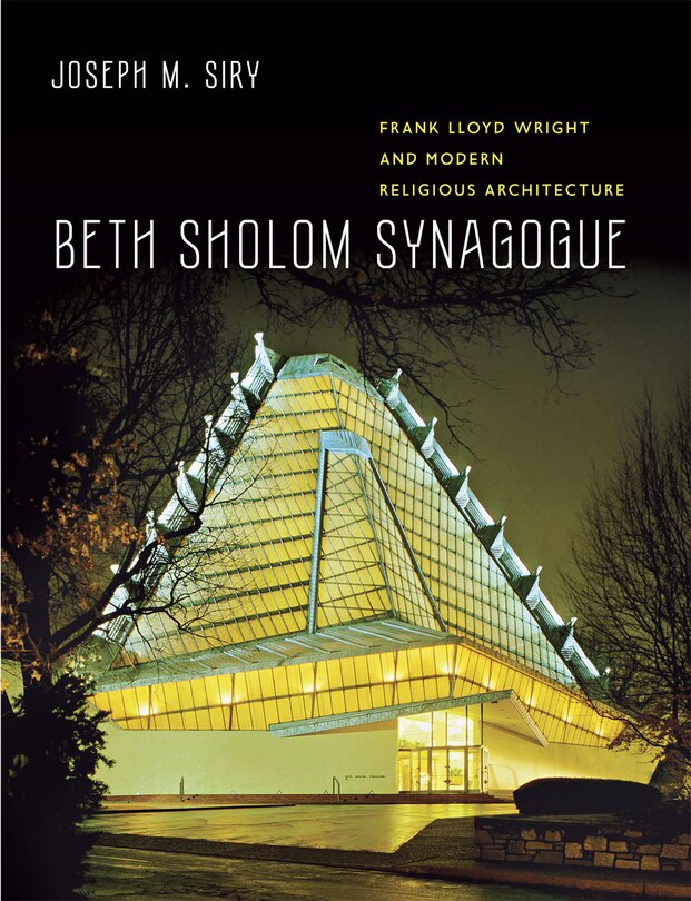 Beth Sholom Synagogue: Frank Lloyd Wright and Modern Religious Architecture