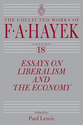 Essays On Liberalism And The Economy, Volume 18