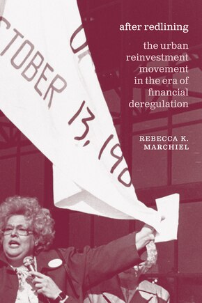 After Redlining: The Urban Reinvestment Movement In The Era Of Financial Deregulation