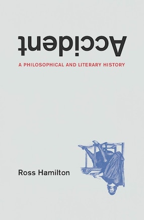 Accident: A Philosophical And Literary History