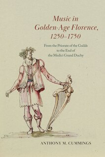 Front cover_Music in Golden-Age Florence, 1250–1750