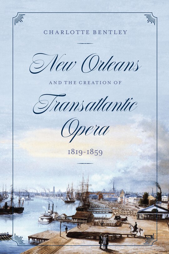 Front cover_New Orleans and the Creation of Transatlantic Opera, 1819–1859