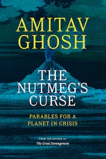 The Nutmeg's Curse: Parables for a Planet in Crisis