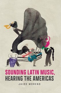 Couverture_Sounding Latin Music, Hearing the Americas