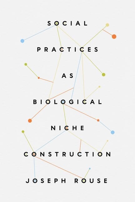 Front cover_Social Practices as Biological Niche Construction