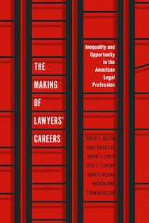 The Making of Lawyers' Careers: Inequality and Opportunity in the American Legal Profession