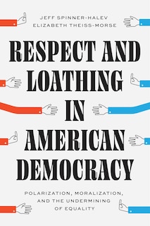 Front cover_Respect and Loathing in American Democracy