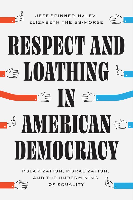Front cover_Respect and Loathing in American Democracy