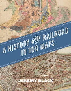 Couverture_A History of the Railroad in 100 Maps