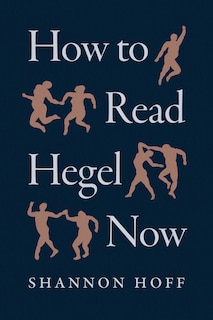 Front cover_How to Read Hegel Now