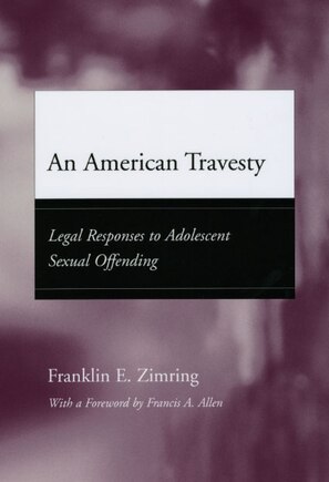 An American Travesty: Legal Responses to Adolescent Sexual Offending