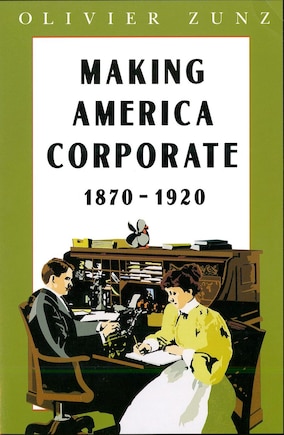 Making America Corporate, 1870-1920