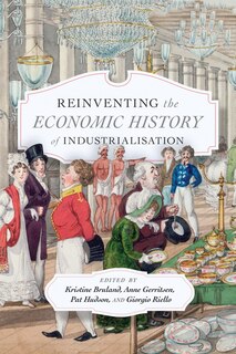 Front cover_Reinventing The Economic History Of Industrialisation