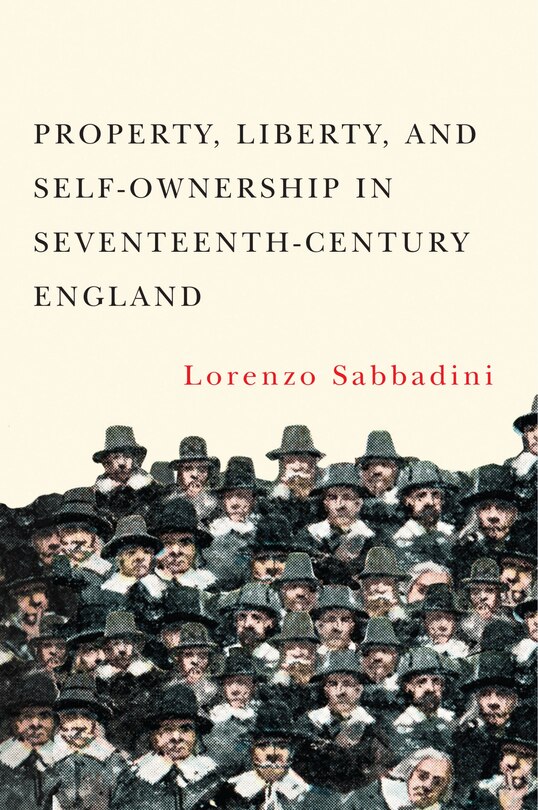 Front cover_Property, Liberty, And Self-ownership In Seventeenth-century England