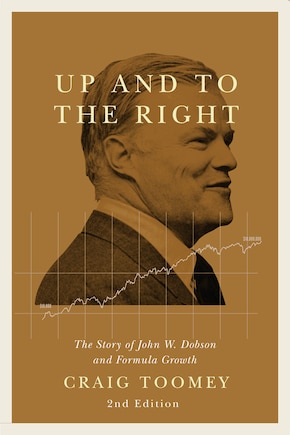 Up And To The Right: The Story Of John W. Dobson And Formula Growth, Second Edition