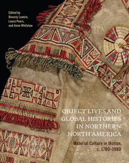 Front cover_Object Lives And Global Histories In Northern North America