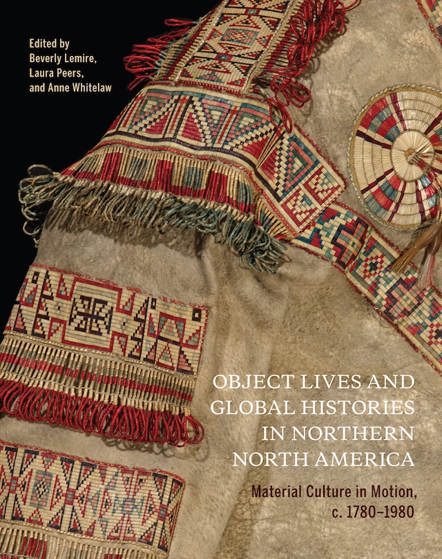 Front cover_Object Lives And Global Histories In Northern North America