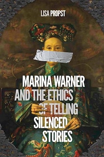 Front cover_Marina Warner And The Ethics Of Telling Silenced Stories