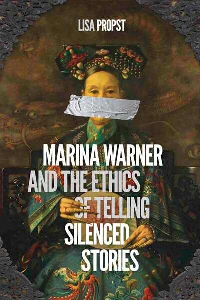 Front cover_Marina Warner And The Ethics Of Telling Silenced Stories