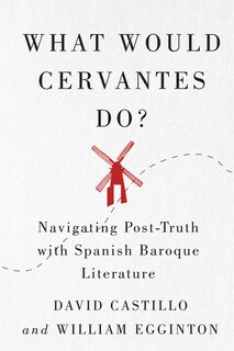 What Would Cervantes Do?: Navigating Post-truth With Spanish Baroque Literature