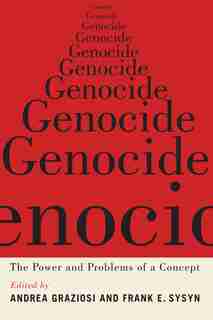 Genocide: The Power And Problems Of A Concept by Andrea Graziosi