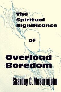 Front cover_The Spiritual Significance of Overload Boredom