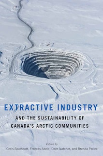 Front cover_Extractive Industry And The Sustainability Of Canada's Arctic Communities