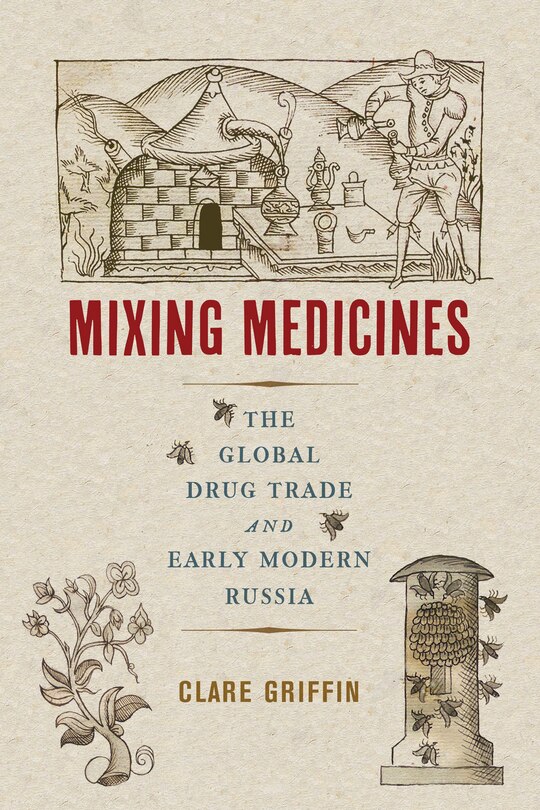 Mixing Medicines: The Global Drug Trade and Early Modern Russia