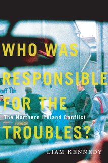 Front cover_Who Was Responsible For The Troubles?