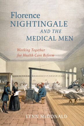 Florence Nightingale And The Medical Men: Working Together For Health Care Reform