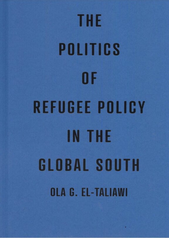 Front cover_The Politics of Refugee Policy in The Global South
