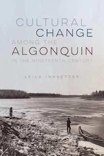 Front cover_Cultural Change among the Algonquin in the Nineteenth Century