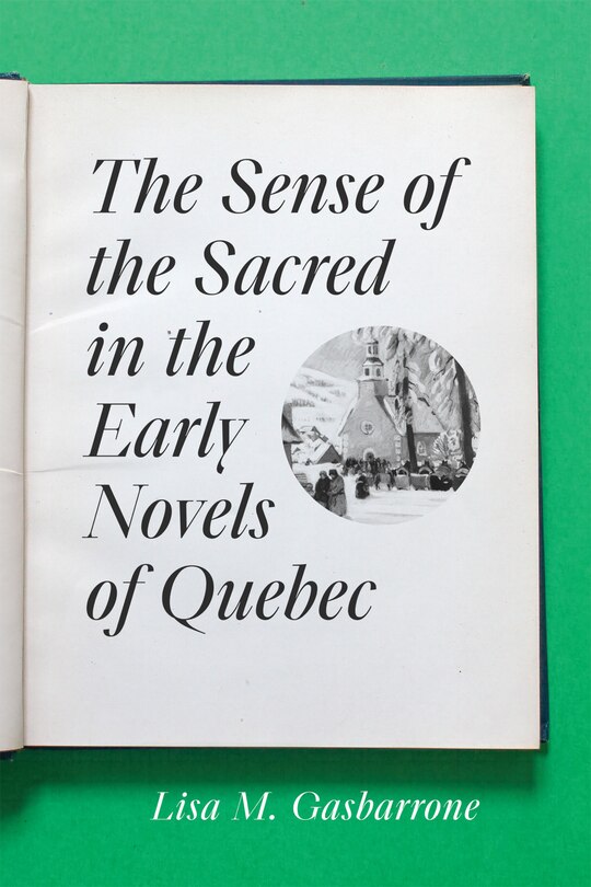 Front cover_The Sense of the Sacred in the Early Novels of Quebec
