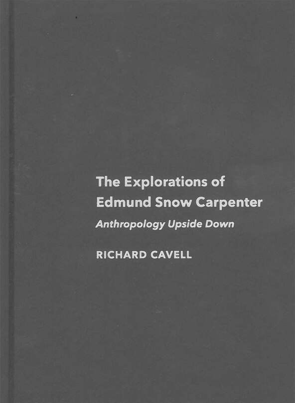 Front cover_The Explorations of Edmund Snow Carpenter