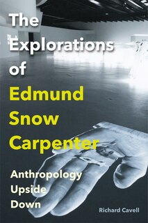 Front cover_The Explorations of Edmund Snow Carpenter