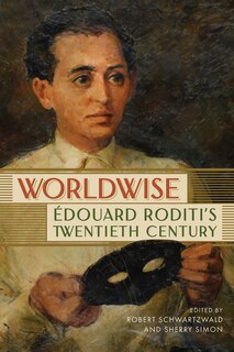 Worldwise: Édouard Roditi's Twentieth Century