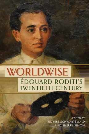 Worldwise: Édouard Roditi's Twentieth Century