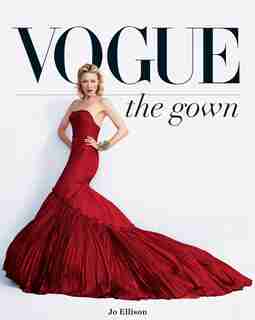 Vogue: The Gown by Jo Ellison